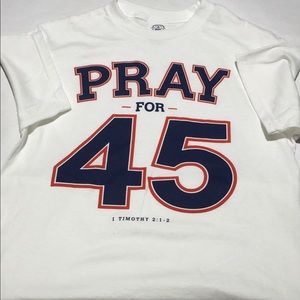 Pray for 45 Tee Shirt